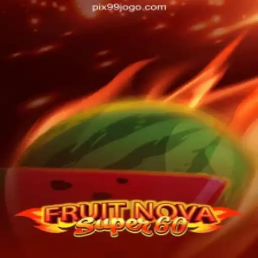 Exploring the Thrills of FruitNovaSuper60: A Top Pick on 99Jogo.com
